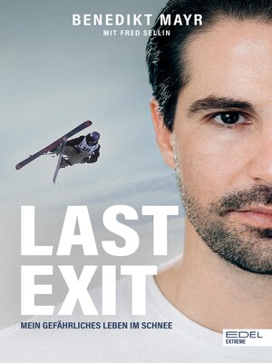 cover image of Last Exit. Mein gefährliches Leben im Schnee